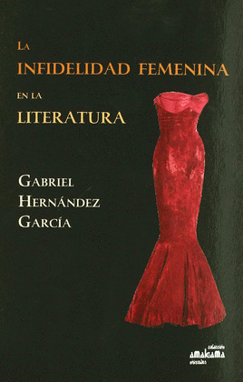INFIDELIDAD FEMENINA EN LA LITERATURA.(AMALGAMA)