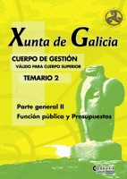TEMARIO 2. CUERPO DE GESTIÓN DE LA XUNTA DE GALICIA. PARTE GENERAL II. FUNCION PUBLICA Y PRESUPUESTO