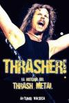 THRASHER: LA HISTORIA DEL THRASH METAL