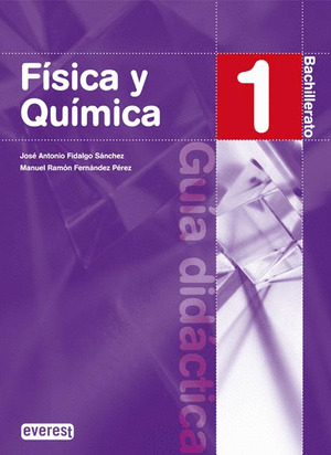 FÍSICA Y QUÍMICA 1º BACHILLERATO. GUÍA DIDÁCTICA.