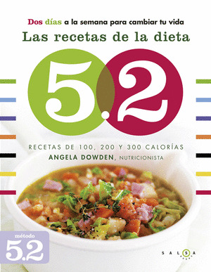 RECETAS DE LA DIETA 5.2, LAS (DOS DÍAS A LA SEMANA PARA CAMBIAR TU VIDA)