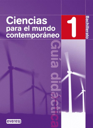 CIENCIAS PARA EL MUNDO CONTEMPORÁNEO. 1º BACHILLERATO. GUÍA DIDÁCTICA.