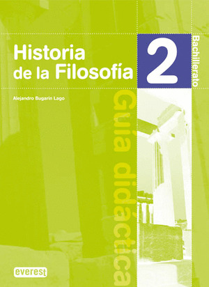 HISTORIA DE LA FILOSOFÍA 2º BACHILLERATO. GUÍA DIDÁCTICA