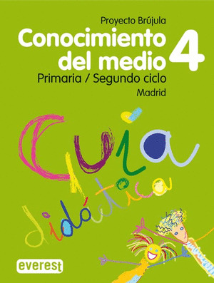 CONOCIMIENTO DEL MEDIO 4º PRIMARIA. GUÍA DIDÁCTICA. PROYECTO BRÚJULA. MADRID.
