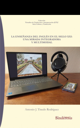 LA ENSEÑANZA DEL INGLÉS EN EL SIGLO XXI: UNA MIRADA INTEGRADORA Y MULTIMODAL