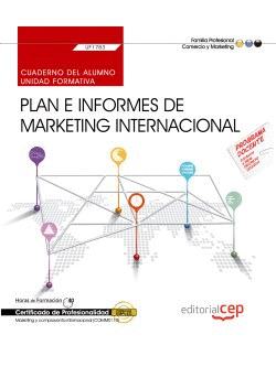 CUADERNO DEL ALUMNO. PLAN E INFORMES DE MARKETING INTERNACIONAL (UF1783). CERTIF