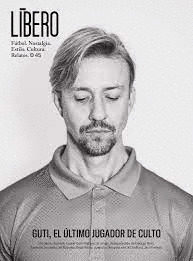 REVISTA LIBERO, 045 : GUTI, EL ULTIMO JUGADOR DE CULTO