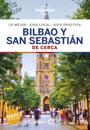 BILBAO Y SAN SEBASTIÁN DE CERCA. GUÍA LONELY PLANET DE CERCA (2019)