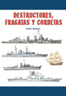 DESTRUCTORES FRAGATAS Y CORBETAS