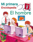 MI PRIMERA ENCICLOPEDIA, EL HOMBRE