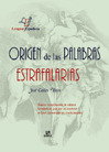 ORIGEN DE LAS PALABRAS ESTRAFALARIAS - LENGUA ESPAŸOLA