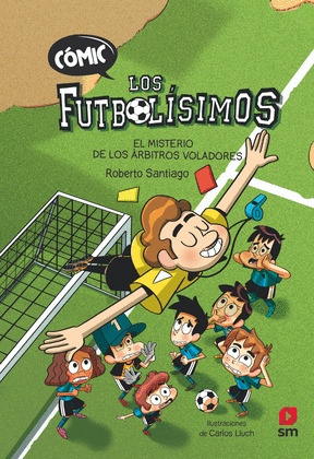 EL MISTERIO DE LOS ÁRBITROS VOLADORES (LOS FUTBOLISIMOS COMIC)