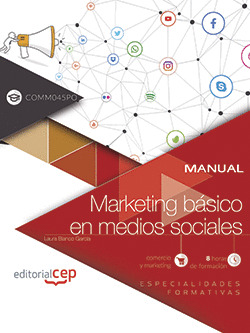 MANUAL. MARKETING BÁSICO EN MEDIOS SOCIALES (COMM045PO). ESPECIALIDADES FORMATIV