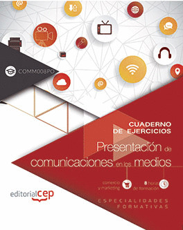 CUADERNO DE EJERCICIOS. PRESENTACIÓN DE COMUNICACIONES EN LOS MEDIOS (COMM008PO)