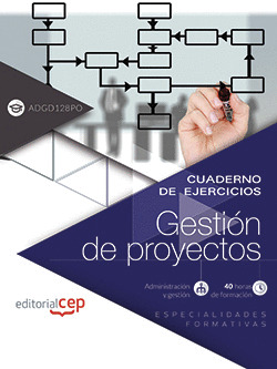 CUADERNO DE EJERCICIOS . GESTIÓN DE PROYECTOS (ADGD128PO). ESPECIALIDADES FORMAT