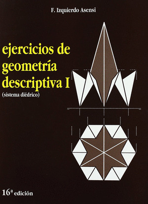 EJERCICIOS DE GEOMETRIA DESCRIPTIVA I (SISTEMA DIEDRICO) 14 ED.