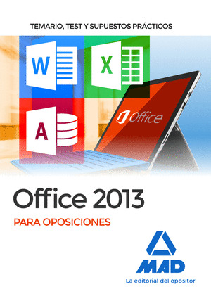 OFFICE 2013 PARA OPOSICIONES: TEMARIO, TEST Y SUPUESTOS PRACTICOS