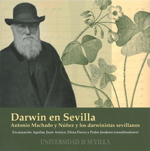 DARWIN EN SEVILLA. ANTONIO MACHADO Y LOS DARWINISTAS SEVILLANOS.