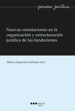 NUEVAS ORIENTACIONES EN LA ORGANIZACION Y ESTRUCTURACION JURIDICA DE LAS FUNDACI