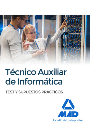 TÉCNICOS AUXILIARES DE INFORMÁTICA. TEST Y SUPUESTOS PRÁCTICOS