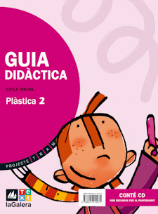 PROJECTE TRAM, PLÀSTICA, 2 EDUCACIÓ PRIMÀRIA, CICLE INICIAL. GUIA DIDÀCTICA