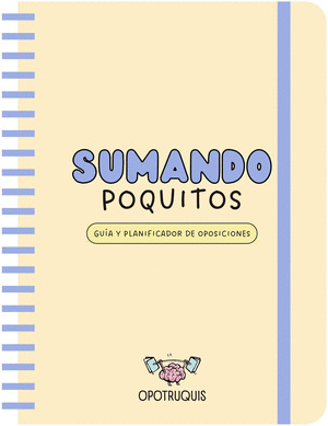 SUMANDO POQUITOS. GUÍA Y PLANIFICADOR DE OPOSICIONES