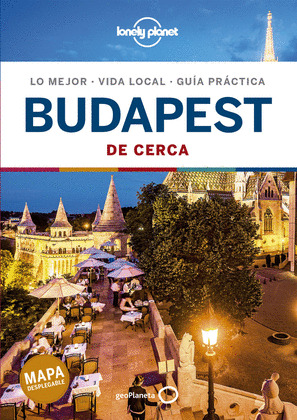 BUDAPEST DE CERCA. GUÍA LONELY PLANET DE CERCA