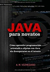 JAVA PARA NOVATOS: CÓMO APRENDER PROGRAMACIÓN ORIENTADA A OBJETOS CON JAVA SIN D