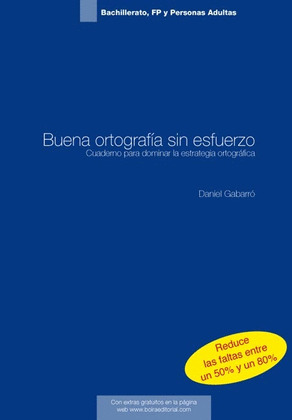 BUENA ORTOGRAFÍA SIN ESFUERZO. BACHILLERATO, FP Y PERSONAS ADULTAS