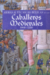 ARMAS Y TECNICAS BELICAS DE LOS CABALLEROS MEDIEVALES 1000-1500