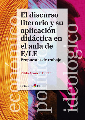 EL DISCURSO LITERARIO Y SU APLICACIÑN DIDACTICA EN EL AULA DE E/LE