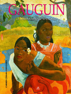 GAUGUIN. EL SIMBOLISMO DE LO EXOTICO