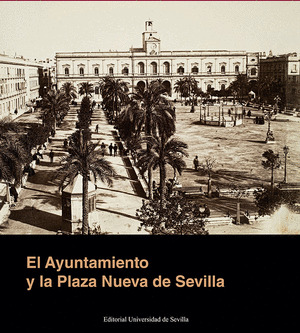 EL AYUNTAMIENTO Y LA PLAZA NUEVA DE SEVILLA