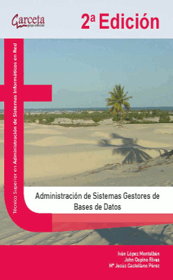 ADMINISTRACIÓN DE SISTEMAS GESTORES DE BASES DE DATOS. 2ª ED.