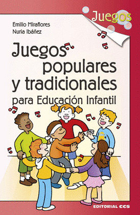 JUEGOS POPULARES Y TRADICIONALES PARA EDUCACIÓN INFANTIL, MIRAFLORES,  EMILIO, IBÁÑEZ, NURIA, ISBN: 9788490232750