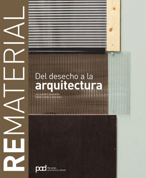 REMATERIAL:DEL DESECHO A LA ARQUITECTURA