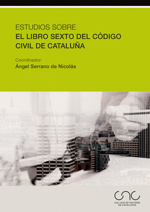 ESTUDIOS SOBRE EL LIBRO SEXTO DEL CODIGO CIVIL DE CATALUÑA