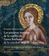 LAS PINTURAS MURALES DE LA CAPILLA DE SANTA BARBARA DE LA CATEDRAL VIEJA DE SALAMANCA