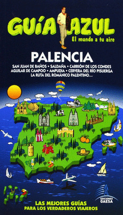 PALENCIA. GUIA AZUL EL MUNDO A TU AIRE (2013)