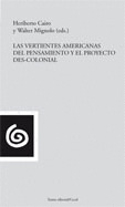 LAS VERTIENTES AMERICANAS DEL PENSAMIENTO Y EL PROYECTO DES-COLONIAL