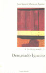 DEMASIADO IGNACIO