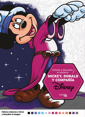 DISNEY. COLOREA Y DESCUBRE EL MISTERIO. MICKEY, DONALD Y COMPAÑÍA