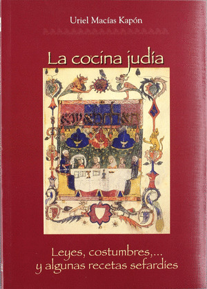 COCINA JUDIA, LA  LEYES, COSTUMBRES Y ALGUNAS RECETAS SEFARD