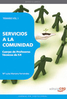 CUERPO DE PROFESORES TÉCNICOS DE F.P. SERVICIOS A LA COMUNIDAD. TEMARIO VOL. I.