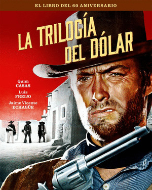 TRILOGÍA DEL DOLAR, LA (EL LIBRO DEL 60 ANIVERSARIO)