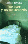 FUE AYER Y NO ME ACUERDO