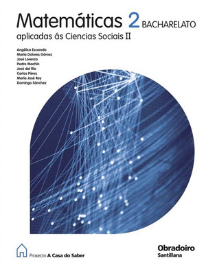 MATEMATICAS 2º BACHARELATO APLICADAS AS CIENCIAS SOCIAIS. A CASA DO SABER(G) (2009)