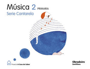 MUSICA, SERIE CANTARELA, 2º PRIMARIA. PROXECTO A CASA DO SABER,  (2009)