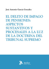 DELITO DE IMPAGO DE PENSIONES: ASPECTOS SUSTANTIVOS Y PROCESALES