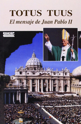 TOTUS TUUS. EL MENSAJE DE JUAN PABLO II